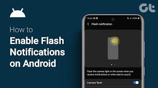 How To Enable Flash Notifications on Android | Full Guide | Guiding Tech