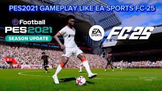 PES2021 - NEW Gameplay Like EA FC25 | Realistics