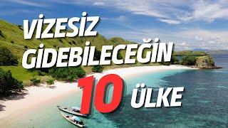 2024'TE VİZESİZ GİDEBİLECEĞİN 10 HARİKA ÜLKE | TÜRKİYE ÇIKIŞLI VİZESİZ ÜLKELER