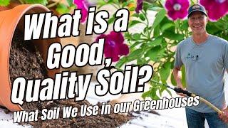 What is a Good, Quality Soil? What Soil Do We Use in our Greenhouses?