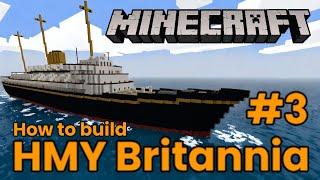 HMY Britannia, Minecraft Tutorial #3