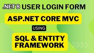 User Login Form in ASP.NET Core MVC with Entity Framework & SQL Database | VS 2022 .NET 8 tutorial