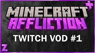 Minecraft+ Affliction | Twitch Vod #1