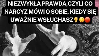 NARCYZNIEZWYKŁA PRAWDA,CZYLI CO NARCYZ MÓWI O SOBIE, KIEDY SIĘ UWAŻNIE WSŁUCHASZ