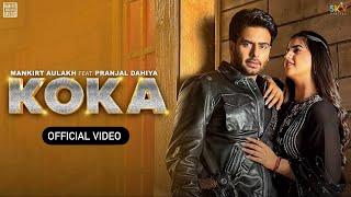 KOKA (Official Video) Mankirt Aulakh | Simar Kaur | Pranjal Dahiya | Punjabi Song 2023