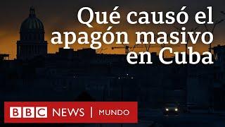 Por qué Cuba está viviendo uno de los peores apagones de los últimos años | BBC Mundo