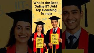  Which is the best IIT JAM Coaching in India? Who is the Best for JAM Institute? #iitjampreparation