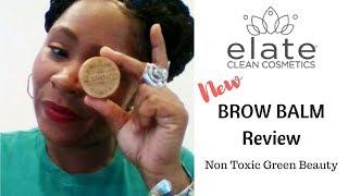 Elate Clean Cosmetics BROW BALM Review | New Green Beauty Product Alert | Vegan + Cruelty Free