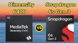 Mediatek Dimensity 6400 Vs Snapdragon 6s Gen 3