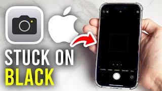 Fix iPhone Camera Stuck On Black Screen - Full Guide