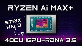 RYZEN AI MAX + Is Coming! 40CU iGPU APU, The End Of Mid Range GPU's?