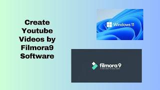 Create Youtube Videos by Filmora9 Software in windows 11