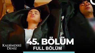 Kalbimdeki Deniz 45. Bölüm