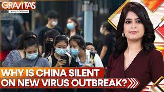 Why is China Silent on new, Covid like Virus Outbreak? | GRAVITAS