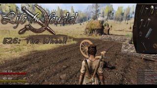 Life is Feudal E26: The Wheel!