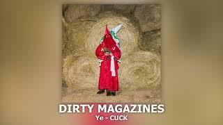 Ye - DIRTY MAGAZINES | CUCK (NEW LEAK)