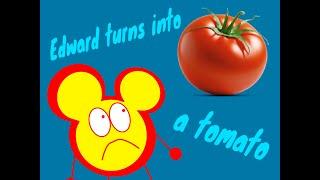 Edward turns into a tomato