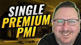 Single Premium Mortgage Insurance (SPMI) vs Monthly PMI Explained