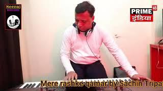 Mere rashke qamar by Sachin Tripathi