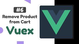 #6 - Remove product from cart | Vuex state management tutorial