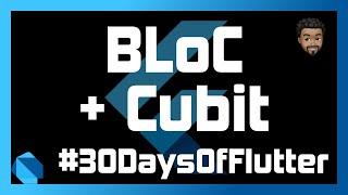 Flutter BLoC and Cubit | Day 13 - #30DaysOfFlutter