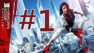 Прохождение Mirror's Edge: Catalyst [PC 60 FPS] — Часть 1: ВОЗВРАЩЕНИЕ ФЕЙТ