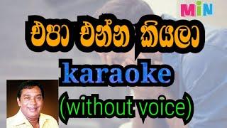 epa enna kiyala karaoke (without voice )එපා එන්න කියලා