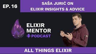 Saša Jurić on Elixir Insights & Advice | All Things Elixir