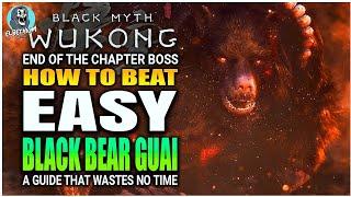 BEST HOW TO BEAT Black Bear Guai Boss EASY GUIDE Black Myth Wukong