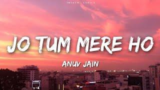 Anuv Jain - JO TUM MERE HO (Lyrics)