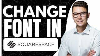 HOW TO CHANGE FONT IN SQUARESPACE (2025)