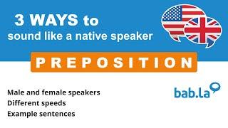 PREPOSITION pronunciation | Improve your language with bab.la