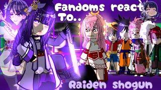 Fandoms react to Raiden shogun/ei/genshin impact/ fandoms react to each other