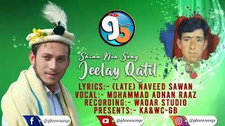 Jeelay Qatil || Shina New Song || Vocal M Adnan Raaz Lyrics Late Naveed Sawan || GB New Songs 2021