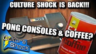 Culture Shock Is Coming Back? - Pong Consoles & Coffee!