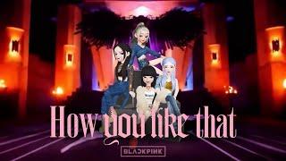 BLACKPINK - ‘HOW YOU LIKE THAT’ M/V zepeto version