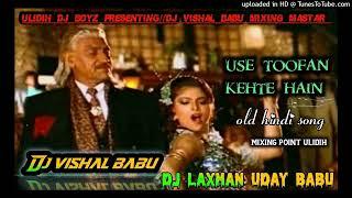 TOOFAN //OLD HINDI DJ SONG FULLY DANCE STYLE MIX DJ VISHAL BABU ULIDIH DJ BOYZ 