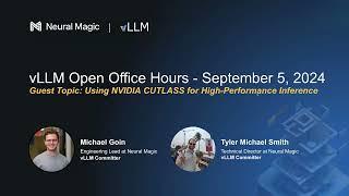 vLLM Office Hours - Using NVIDIA CUTLASS for High-Performance Inference - September 05, 2024