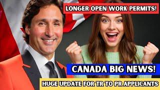  Canada BIG News: TR To PR Applicants To Receive Longer Open Work Permits Until 2026 | IRCC