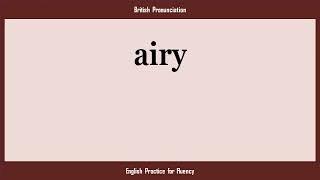 airy, How to Say or Pronounce AIRY in American, British, Australian English