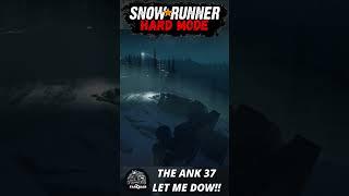 SnowRunner Hard Mode | THE ANK 37 LET ME DOWN!!