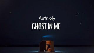 Autrioly - ghost in me (Lyrics)