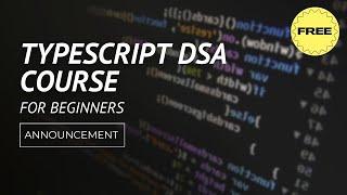 (FREE) Typescript DSA Course | Announcement