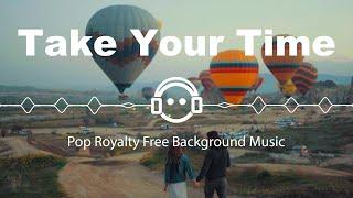 Take Your Time - Pop Royalty Free Music For Content Creators