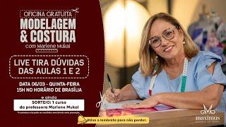 LIVE DE DÚVIDAS AULA 1 E 2 - OFICINA MODELAGEM E COSTURA COM MARLENE MUKAI QUI 06/03 15H