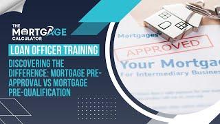 Loan Officer Training - 10/23/2024 - Mortgage Pre-Approval Vs Mortgage Pre-Qualification