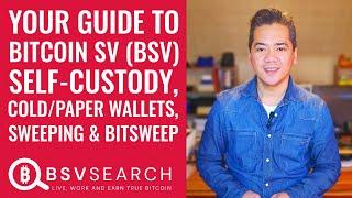 Your Guide to Bitcoin SV Self-Custody, Cold and Paper Wallets, Sweeping and BitSweep