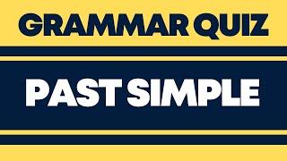 Quiz on Past Simple Verbs: Irregular and Regular