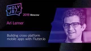 Ari Lerner — Building cross-platform mobile apps with Flutter.io