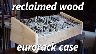 DIY reclaimed wood "eurorack" synthesizer case